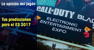 La�Opini�n�del�Jug�n Tus predicciones para el E3 2017