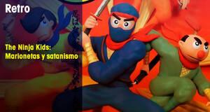 Retro The Ninja Kids: Marionetas y satanismo