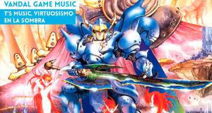 Vandal Game Music T's Music. Virtuosismo en la sombra
