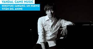 Vandal Game Music Hiroyuki Sawano. Un nuevo titn del anime