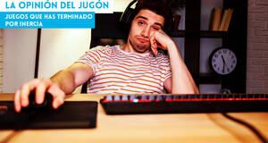 La�Opini�n�del�Jug�n Juegos que has terminado por inercia