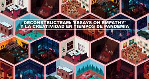 Deconstructeam: 'Essays on Empathy' y la creatividad en tiempos de pandemia