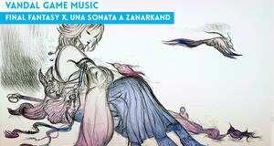 Vandal Game Music Final Fantasy X. Una sonata a Zanarkand