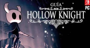 Gua Hollow Knight, trucos, consejos y secretos
