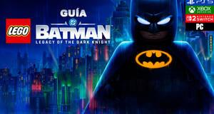 Guía LEGO Batman: Legacy of the Dark Knight