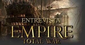 Entrevista Empire: Total War