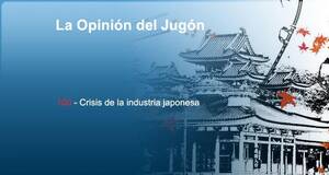 La�Opini�n�del�Jug�n Crisis de la industria japonesa