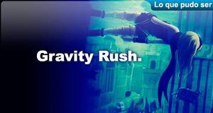 Lo que pudo ser Gravity Rush