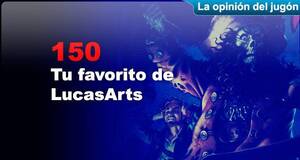 La Opinión del Jugón Tu favorito de LucasArts