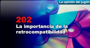 La Opinión del Jugón La importancia de la retrocompatibilidad