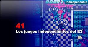 Indiespensable Los juegos independientes del E3