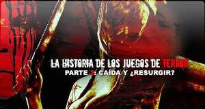 La historia de los juegos de terror - Parte 3: Ca�da y �resurgir?