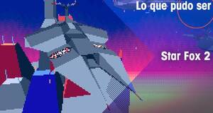 Lo que pudo ser Star Fox 2