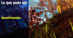 Lo que pudo ser Quest/Cascade