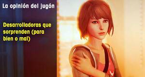 LaOpinindelJugn Desarrolladoras que sorprenden (para bien o mal)