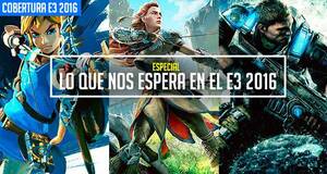 Lo que nos espera en el E3 2016