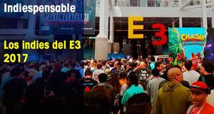 Indiespensable Los indies del E3 2017
