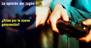 La�Opini�n�del�Jug�n �Prisa por la nueva generaci�n?