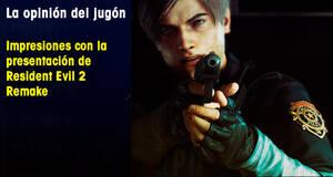 La Opinión del Jugón Impresiones con la presentación de Resident Evil 2 Remake