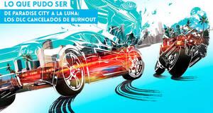 Lo que pudo ser De Paradise City a la Luna: los DLC cancelados de Burnout