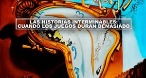 Las historias interminables: cuando los juegos duran demasiado