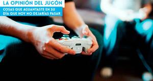 La�Opini�n�del�Jug�n Cosas que aguantaste en su d�a que hoy no dejar�as pasar