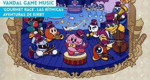 Vandal Game Music 'Gourmet Race'. Las rtmicas aventuras de Kirby