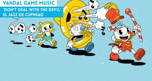 Vandal Game Music 'Don't Deal with the Devil'. El jazz de Cuphead