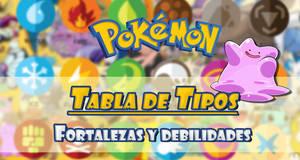 POKMON | Tabla de tipos, fortalezas y debilidades (todos los juegos)