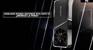 Anlisis NVIDIA GeForce RTX 3070 Ti, merece la pena?