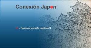 Conexión Japón Respeto japonés, capítulo 3