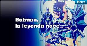 Retro Batman, la leyenda nace