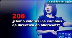 La Opinión del Jugón ¿Cómo valoras los cambios de directiva en Microsoft?
