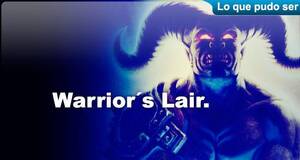 Lo que pudo ser Warrior's Lair