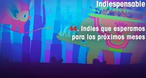 Indiespensable Indies que esperamos para los próximos meses