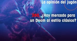 La Opinión del Jugón ¿Hay mercado para un Doom al estilo clásico?