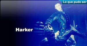 Lo que pudo ser Harker