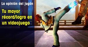 La Opinión del Jugón Tu mayor récord/logro en un videojuego