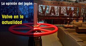La Opinión del Jugón Valve en la actualidad