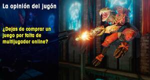 La�Opini�n�del�Jug�n �Dejas de comprar un juego por falta de multijugador online?