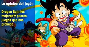 La�Opini�n�del�Jug�n Dragon Ball: los mejores y peores juegos que has probado
