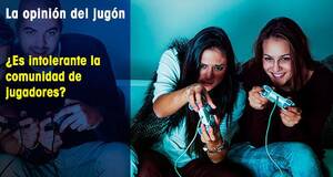 La�Opini�n�del�Jug�n �Es intolerante la comunidad de jugadores?