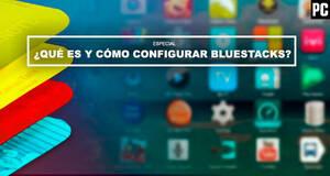 �Qu� es y c�mo configurar Bluestacks?