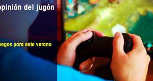 La�Opini�n�del�Jug�n Tus juegos para este verano 2019