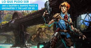 Lo que pudo ser Jak & Daxter 4, dando paso a Uncharted y The Last of Us