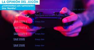 La�Opini�n�del�Jug�n �Consideras los 'savestates' una trampa?