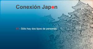 Conexión Japón Sólo hay dos tipos de personas…