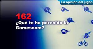 La�Opini�n�del�Jug�n �Qu� te ha parecido la Gamescom?