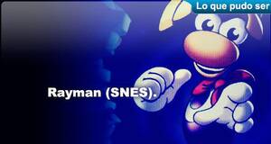 Lo que pudo ser Rayman Super Nintendo