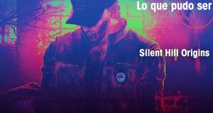Lo que pudo ser Silent Hill Origins